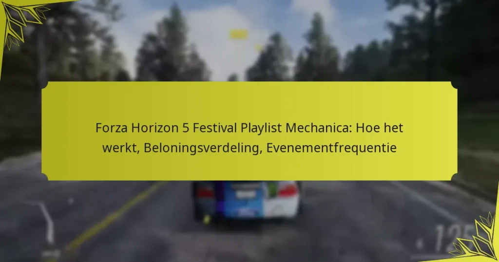 Forza Horizon 5 Festival Playlist Mechanica: Hoe het werkt, Beloningsverdeling, Evenementfrequentie