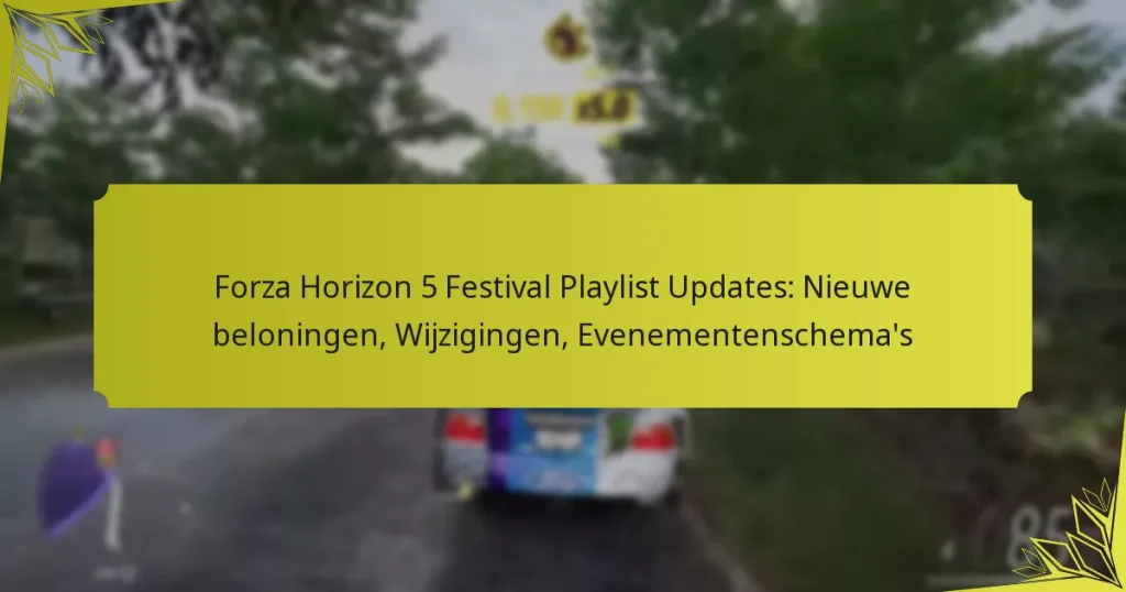 Forza Horizon 5 Festival Playlist Updates: Nieuwe beloningen, Wijzigingen, Evenementenschema’s