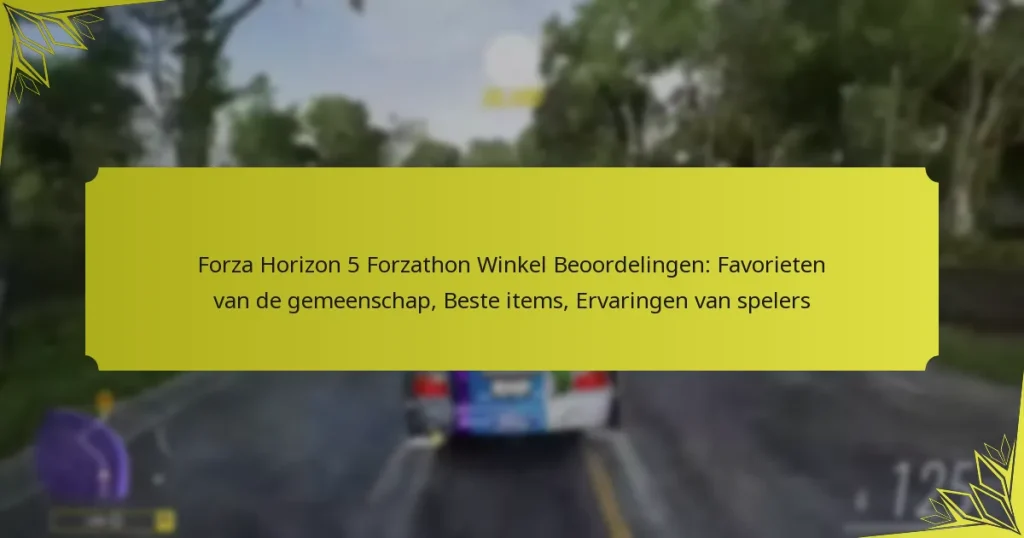 Forza Horizon 5 Forzathon Winkel Beoordelingen: Favorieten van de gemeenschap, Beste items, Ervaringen van spelers