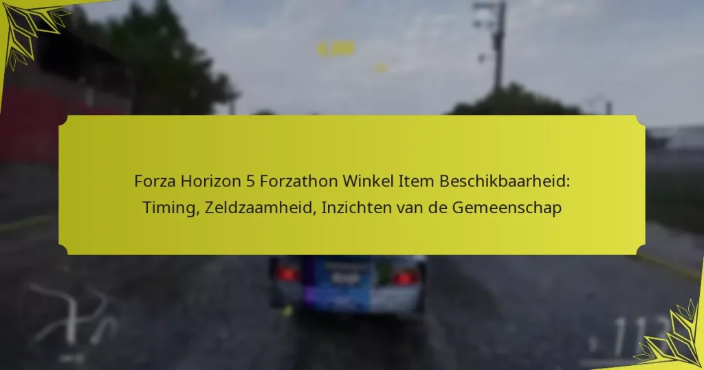 Forza Horizon 5 Forzathon Winkel Item Beschikbaarheid: Timing, Zeldzaamheid, Inzichten van de Gemeenschap