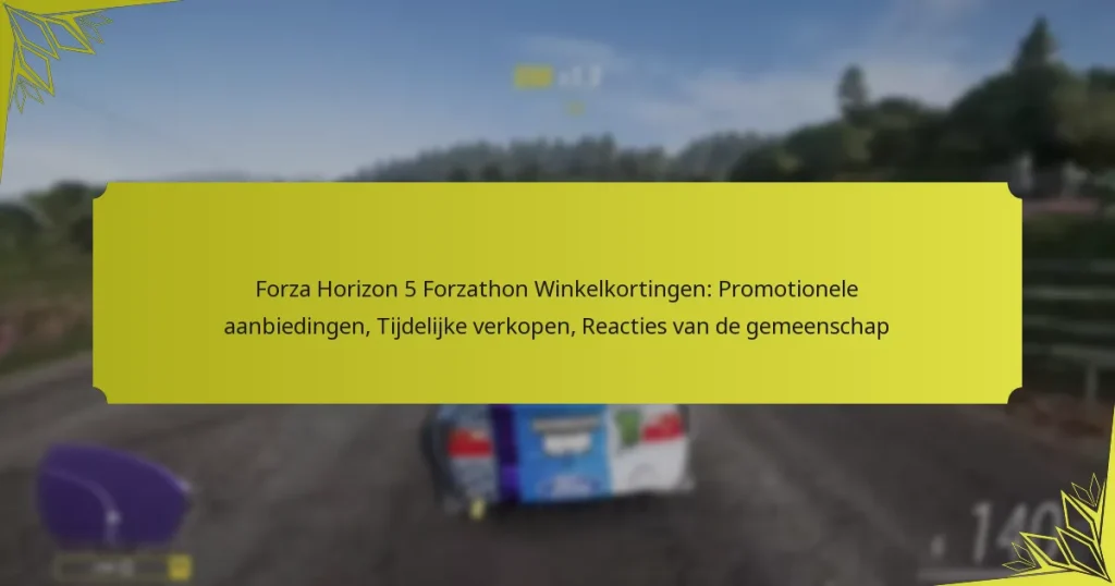 Forza Horizon 5 Forzathon Winkelkortingen: Promotionele aanbiedingen, Tijdelijke verkopen, Reacties van de gemeenschap