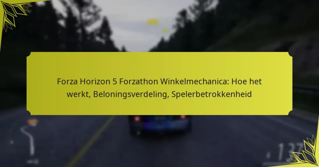 Forza Horizon 5 Forzathon Winkelmechanica: Hoe het werkt, Beloningsverdeling, Spelerbetrokkenheid