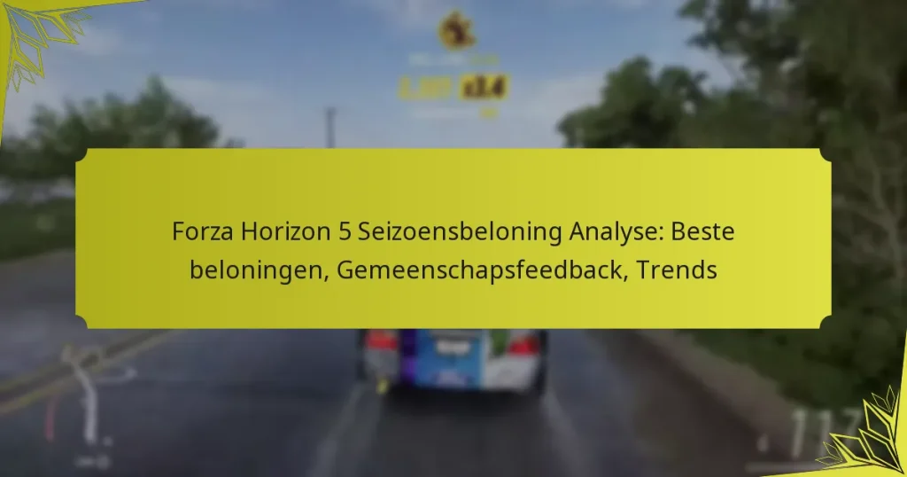 Forza Horizon 5 Seizoensbeloning Analyse: Beste beloningen, Gemeenschapsfeedback, Trends