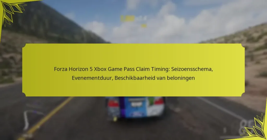 Forza Horizon 5 Xbox Game Pass Claim Timing: Seizoensschema, Evenementduur, Beschikbaarheid van beloningen
