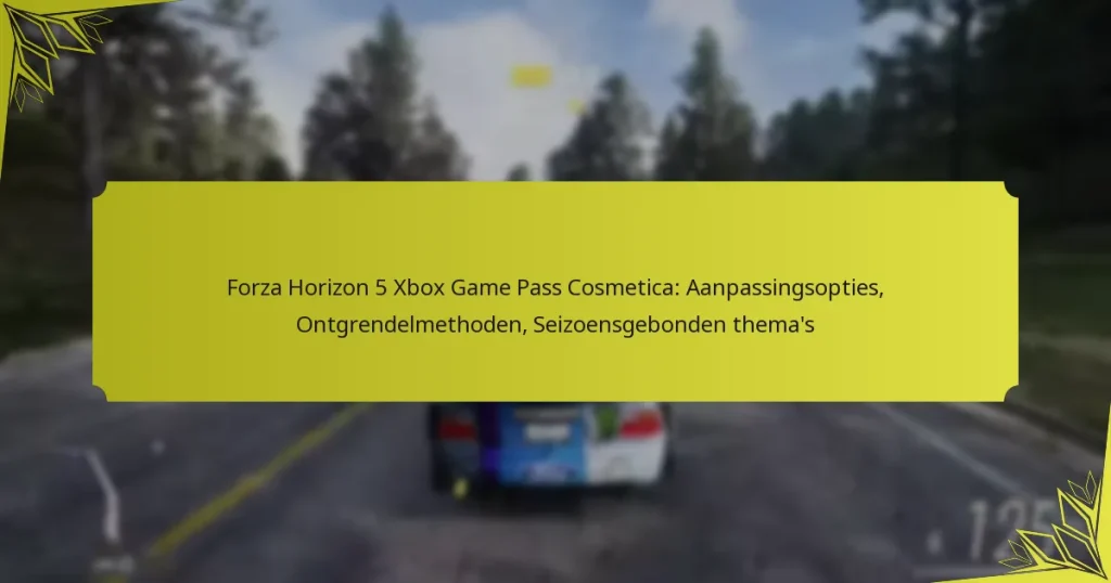 Forza Horizon 5 Xbox Game Pass Cosmetica: Aanpassingsopties, Ontgrendelmethoden, Seizoensgebonden thema’s
