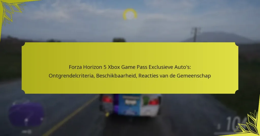 Forza Horizon 5 Xbox Game Pass Exclusieve Auto’s: Ontgrendelcriteria, Beschikbaarheid, Reacties van de Gemeenschap