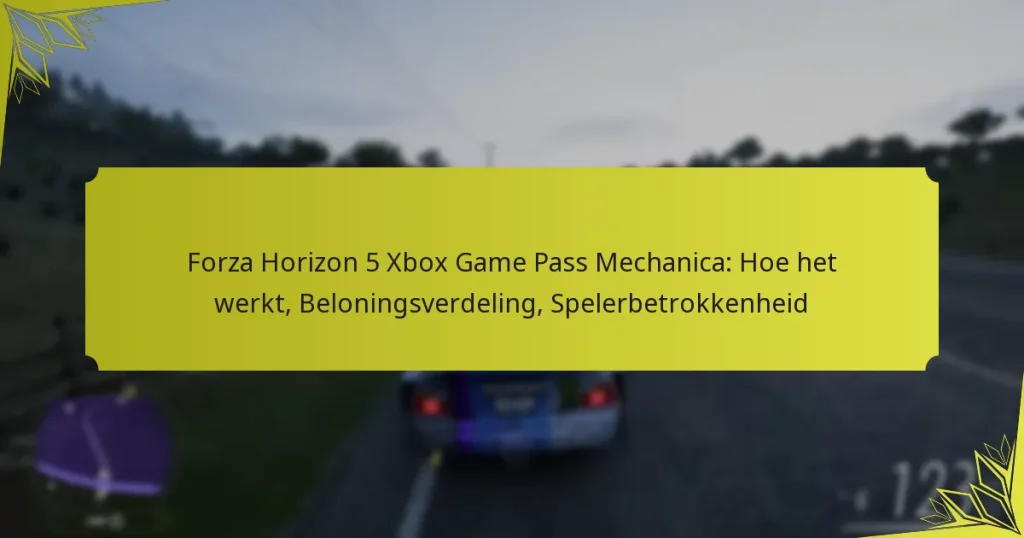 Forza Horizon 5 Xbox Game Pass Mechanica: Hoe het werkt, Beloningsverdeling, Spelerbetrokkenheid