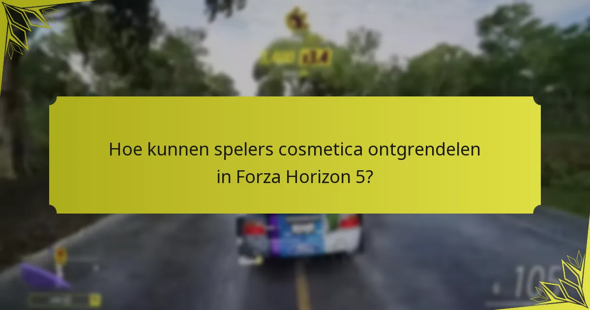 Hoe kunnen spelers cosmetica ontgrendelen in Forza Horizon 5?