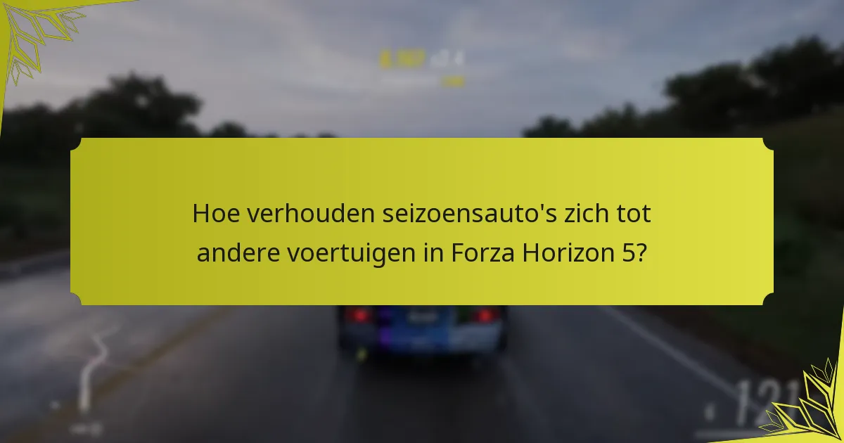 Wat zijn de ontgrendelvereisten voor Forza Horizon 5 seizoensauto’s?
