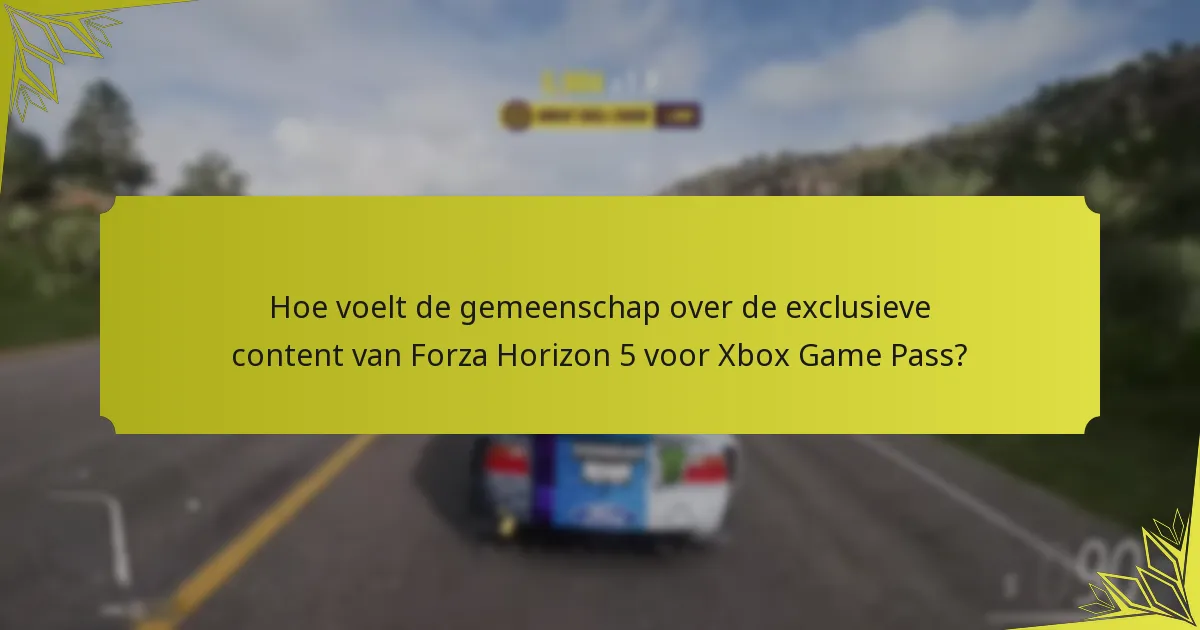 Wanneer is de exclusieve content beschikbaar in Forza Horizon 5?
