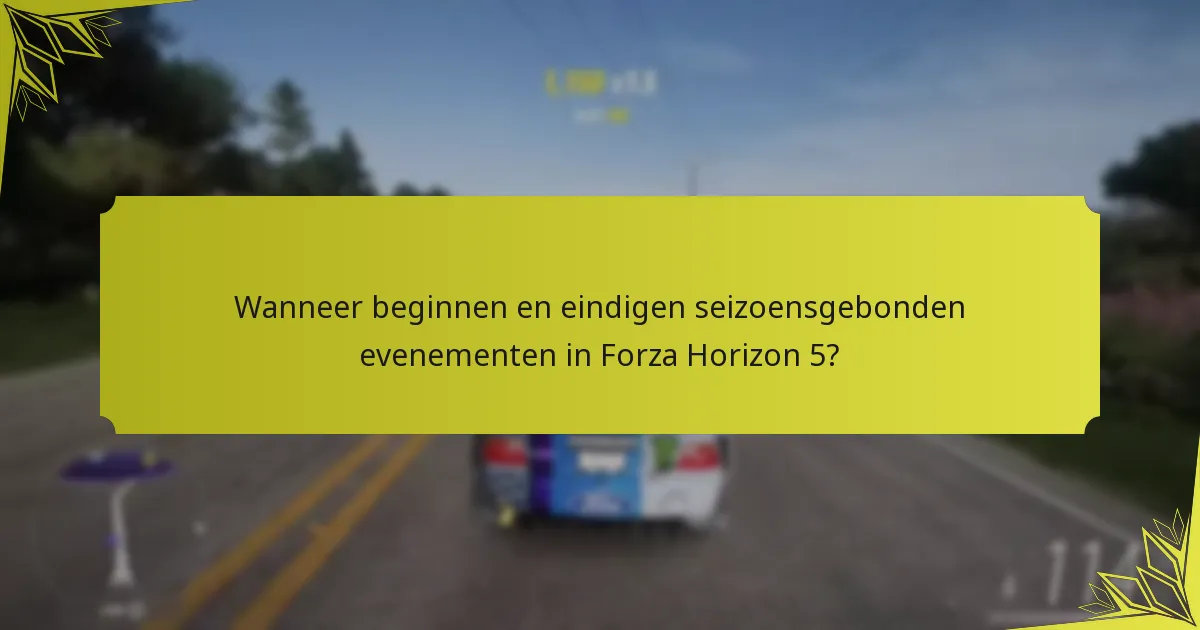 Wat zijn de specifics van de seizoensgebonden evenementen in Forza Horizon 5?
