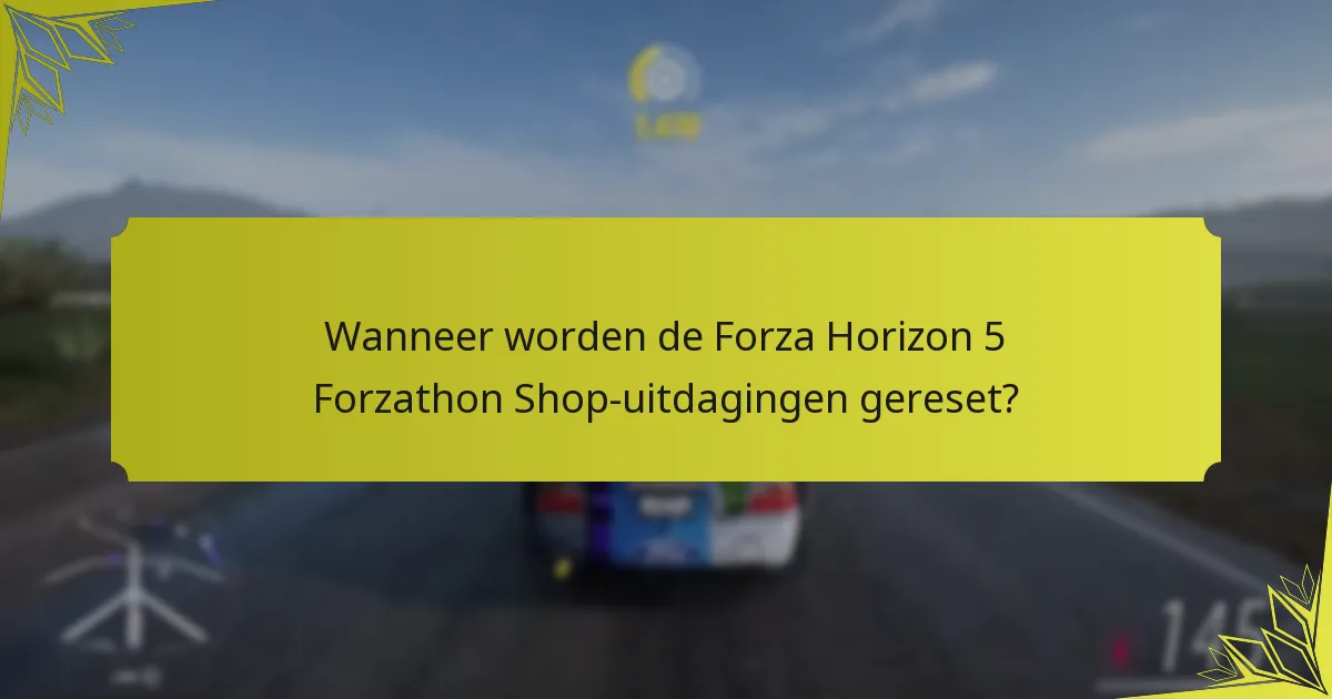 Wanneer worden de Forza Horizon 5 Forzathon Shop-uitdagingen gereset?