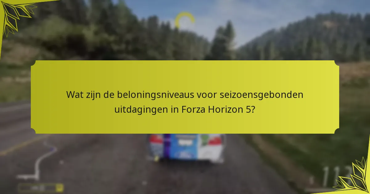 Wat zijn de tijdslimieten voor het voltooien van seizoensgebonden uitdagingen in Forza Horizon 5?