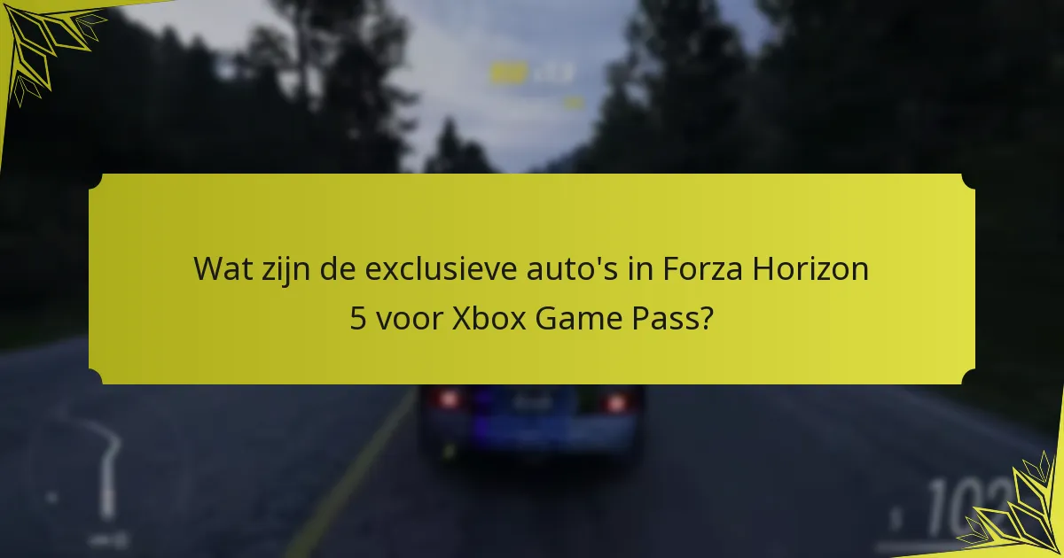 Wanneer zijn de exclusieve auto’s beschikbaar in Forza Horizon 5?