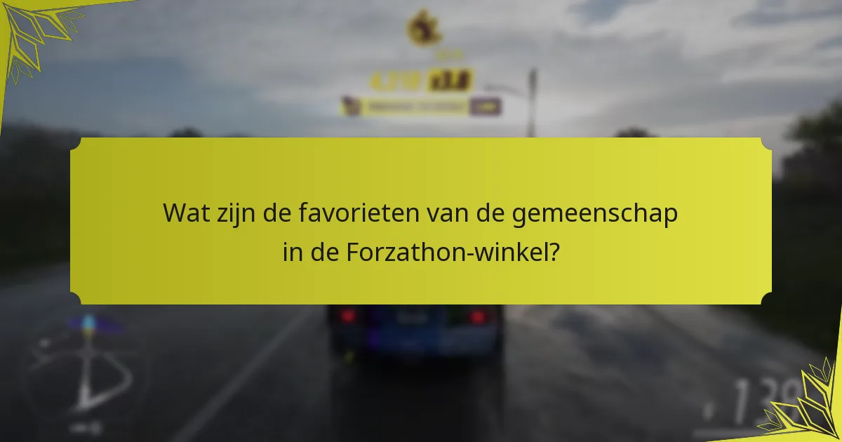 Wat zijn de favorieten van de gemeenschap in de Forzathon-winkel?
