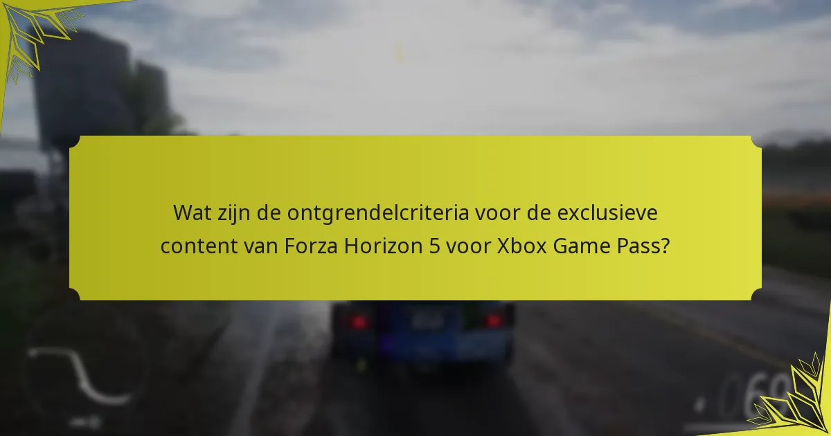 Wat zijn de voordelen van Xbox Game Pass voor toegang tot Forza Horizon 5-content?