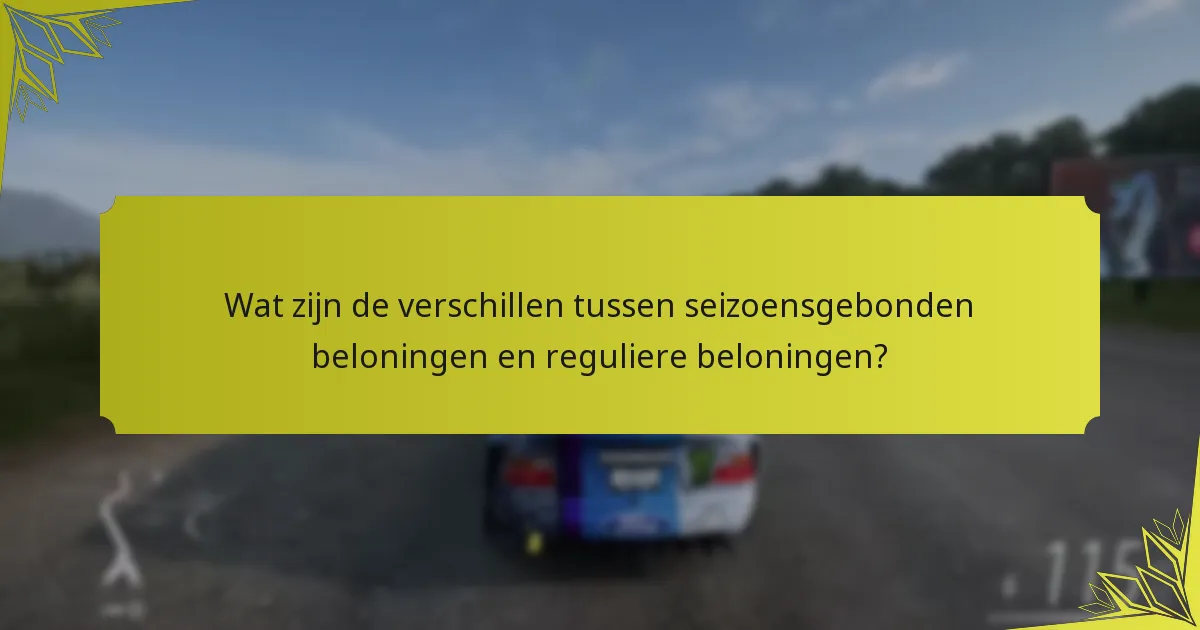 Wat zijn de verschillen tussen seizoensgebonden beloningen en reguliere beloningen?